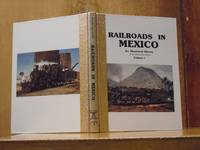 Railroads in Mexico, an Illustrated History, Volume I (One, 1) by Franco, Francisco Garma; Translated from the Spanish by Hector Lara Hernandez and Ben B. Massie; Foreword by Ing. Adolfo Villasenor Macias - 1985