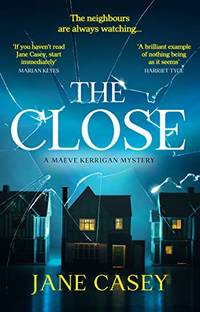 The Close: The exciting new detective crime thriller you won&acirc;t be able to put...