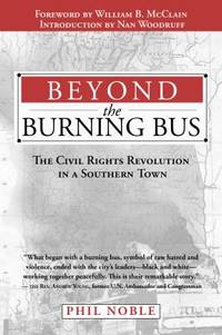 Beyond the Burning Bus : The Civil Rights Revolution in a Southern Town