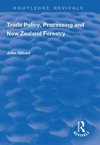 Trade Policy, Processing and New Zealand Forestry