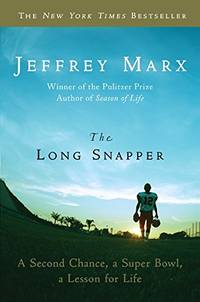 The Long Snapper the Long Snapper: A Second Chance, a Super Bowl, a Lesson for Life a Second...
