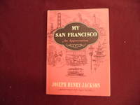 My San Francisco. Signed by the author. An Appreciation.