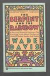 The Serpent and the Rainbow : A Harvard Scientist Uncovers the Startling Truth About the Secret World of Haitian Voodoo and Zombies