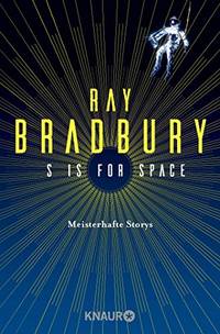 S is for Space: Meisterhafte Storys by Bradbury, Ray