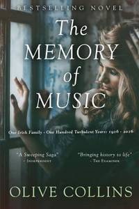 The Memory of Music : One Irish Family - One Hundred Turbulent Years: 1916 To 2016