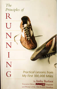 The Principles of Running: Practical Lessons from My First 100,000 Miles