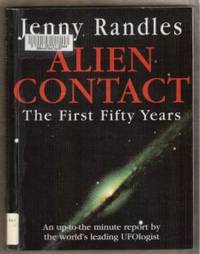 ALIEN CONTACT The First Fifty Years by Jenny Randles - Paperback - First Edition - 1997 - from Riverwood's Books (SKU: 11035)