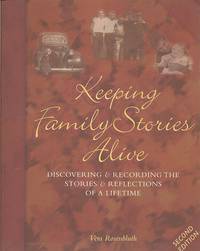 Keeping Family Stories Alive:  Discovering and Recording the Stories and  Reflections of a Lifetime