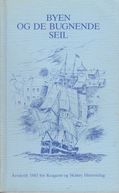 Byen og de bugnende seil. Årsskrift 1985 for…