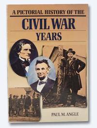 A Pictorial History of the Civil War Years