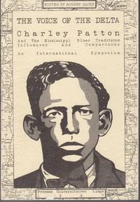 The Voice of the Delta. Charley Patton and the Mississippi Blues  Tradition: Influences and Comparisons. an International Symposium