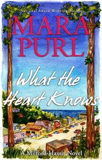 What the Heart Knows : A Milford-Haven Novel, Book One de Mara Purl - 2011