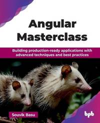 Angular Masterclass: Building production-ready applications with advanced techniques and best...