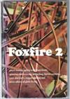 FOXFIRE 2 Ghost Stories, Spring Wild Plant Foods, Spinning and Weaving, Midwifing, Burial Customs, Corn Shuckin's, Wagon Making and More Affairs of Plain Living