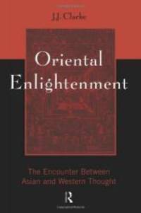 Oriental Enlightenment: The Encounter Between Asian and Western Thought by J.J. Clarke - Paperback - 1997-03-01 - from Books Express (SKU: 0415133769n)