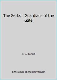 The Serbs : Guardians of the Gate