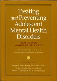 Treating And Preventing Adolescent Mental Health Disorders: What We Know And What We Don't Know