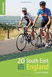 20 Classic Sportive Rides in South East England: Graded routes on cycle-friendly roads between...