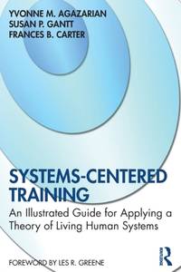 Systems-Centered Training: An Illustrated Guide for Applying a Theory of Living Human Systems