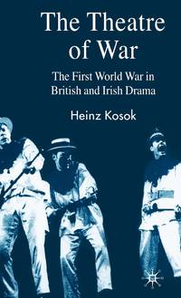 The Theatre of War: The First World War in British and Irish Drama