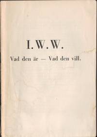 I.W.W. Vad den är - vad den vill.