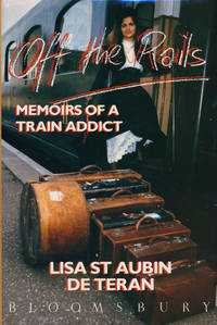 Off the Rails Memoirs of a Train Addict