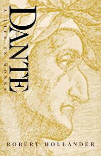 Dante: A Life in Works