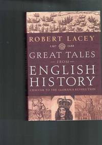 image of Great Tales from English History: Chaucer to the Glorious Revolution 1387-1688