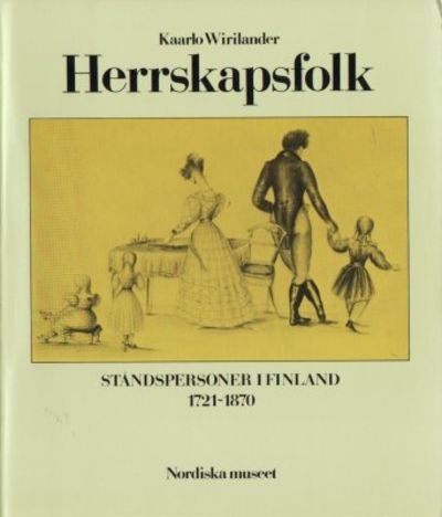Herrskapsfolk. Ståndpersoner i Finland 1721-1870.
