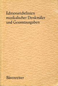 Editionsrichtlinien musikalischer Denkmäler und Gesamtausgaben.