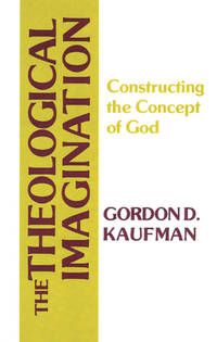 The Theological Imagination : Constructing the Concept of God