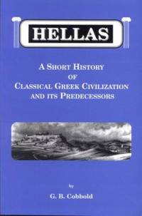 Hellas : A Short History of Classical Greek Civilization and Its Predecessors