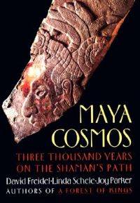 Maya Cosmos. Three thousand years on the Shaman's…
