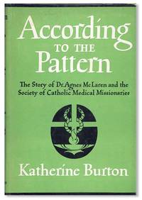According to the Pattern: The Story of Dr. Agnes McLaren and the Society of Catholic Medical Missionaries