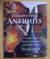 Discovering Antiques: A Guide to the World of Antiques and Collectibles