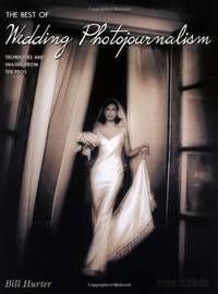 The Best of Wedding Photojournalism: Techniques and Images from the Pros