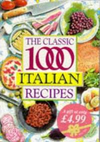 The Classic 1000 Italian Recipes by Christina Gabrrielle - 1995