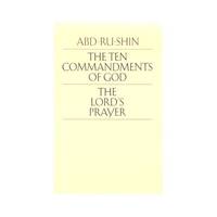 The Ten Commandments of God: The Lord's Prayer : Explained to Mankind