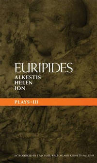 Euripides Plays: v.3: "Alkestis", "Helen", "Ion"