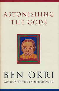 Astonishing the Gods by Okri, Ben - 1995