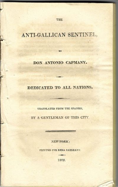 THE ANTI-GALLICAN SENTINEL. DEDICATED TO ALL NATIONS. TRANSLATED FROM THE SPANISH, BY A GENTLEMAN OF THIS CITY