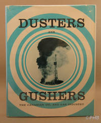 Dusters and Gushers: The Canadian Oil and Gas Industry by James D. (ed) Hilborn - First Canadian Edition 1st Printing - 1968 - from Post Horizon Booksellers (IOBA) (SKU: 043639)