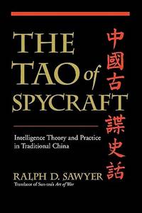 The Tao of Spycraft: Intelligence Theory And Practice In Traditional China