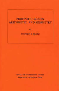 Profinite Groups, Arithmetic, and Geometry. (AM-67), Volume 67