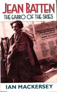 Jean Batten The Garbo of The Skies by Ian Mackersey - 1990