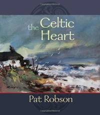 The Celtic Heart: An Anthology Of Prayers And Poems In The Celtic Tradition