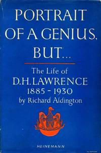 Portrait of a Geniu, But ... : The Life of D. H. Lawrence 1885-1930 de Aldington, Richard - 1950