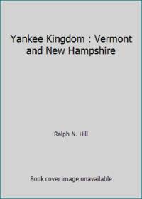 Yankee Kingdom : Vermont and New Hampshire