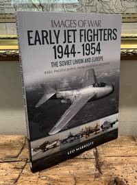 Early Jet Fighters 1944-1954: The Soviet Union and Europe.  Rare Photographs From Aviation...