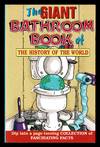 The giant bathroom book of the history of the world